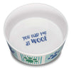 Loving Pets Dolce Moderno Bowl You Had Me at Woof (Small)